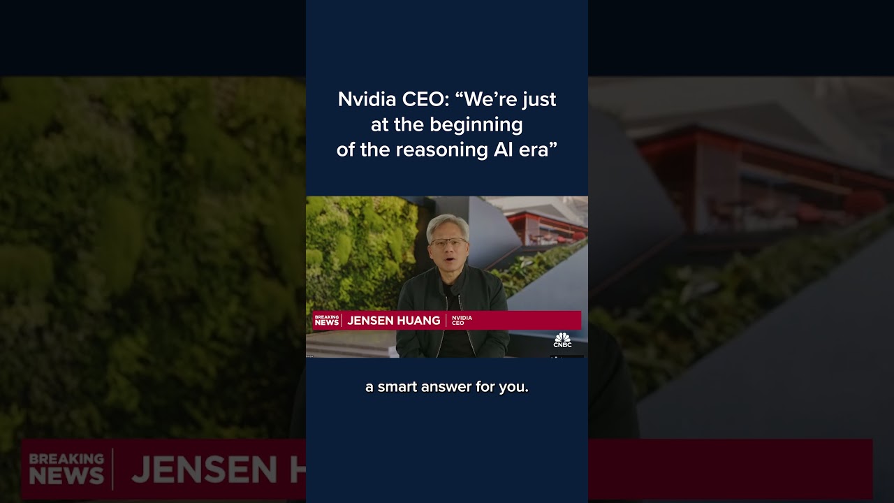 Nvidia CEO: 'We're just at the beginning of the reasoning AI era'